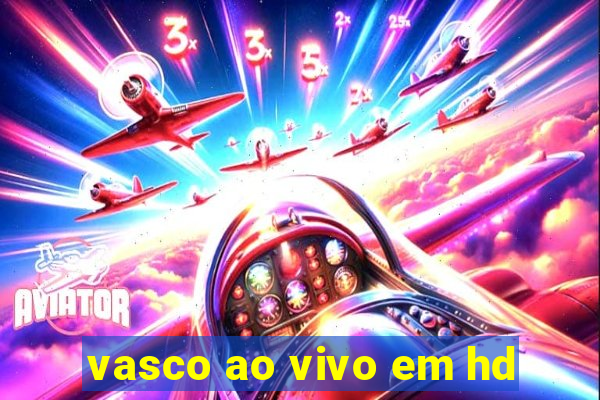 vasco ao vivo em hd